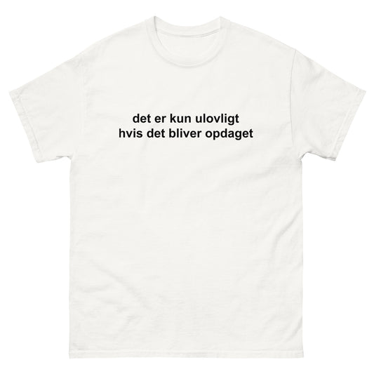 det er kun ulovligt hvis det bliver opdaget